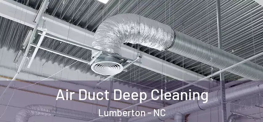  Air Duct Deep Cleaning Lumberton - NC