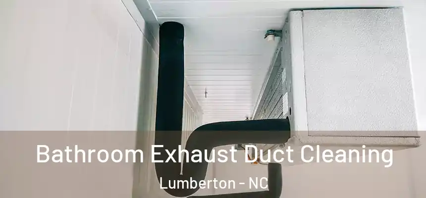  Bathroom Exhaust Duct Cleaning Lumberton - NC