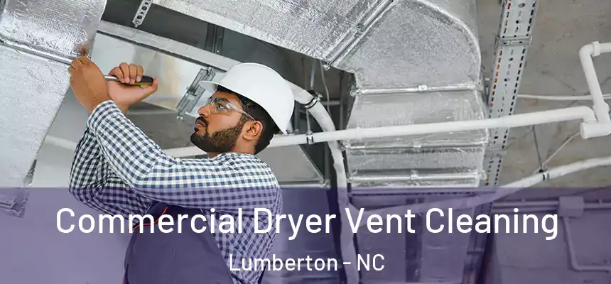  Commercial Dryer Vent Cleaning Lumberton - NC