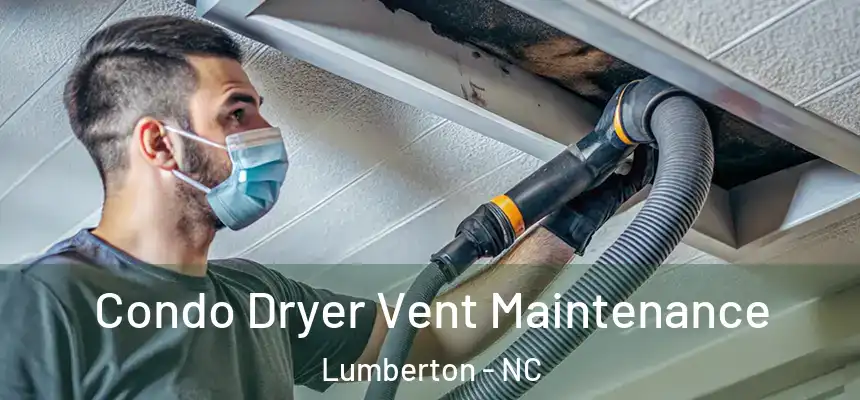  Condo Dryer Vent Maintenance Lumberton - NC