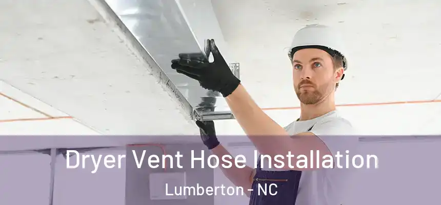  Dryer Vent Hose Installation Lumberton - NC