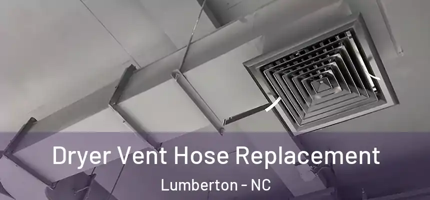  Dryer Vent Hose Replacement Lumberton - NC