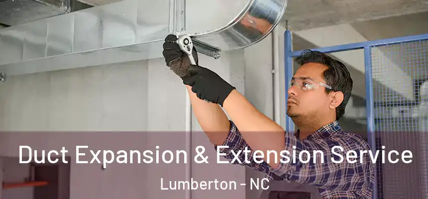  Duct Expansion & Extension Service Lumberton - NC