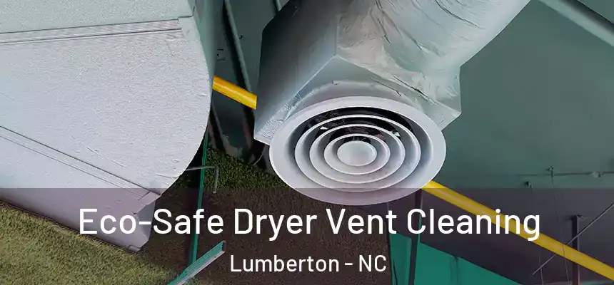  Eco-Safe Dryer Vent Cleaning Lumberton - NC