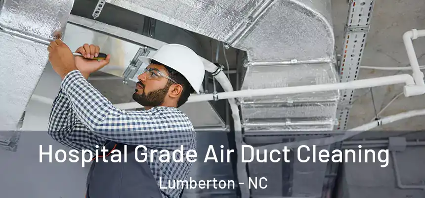  Hospital Grade Air Duct Cleaning Lumberton - NC