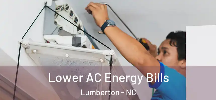  Lower AC Energy Bills Lumberton - NC