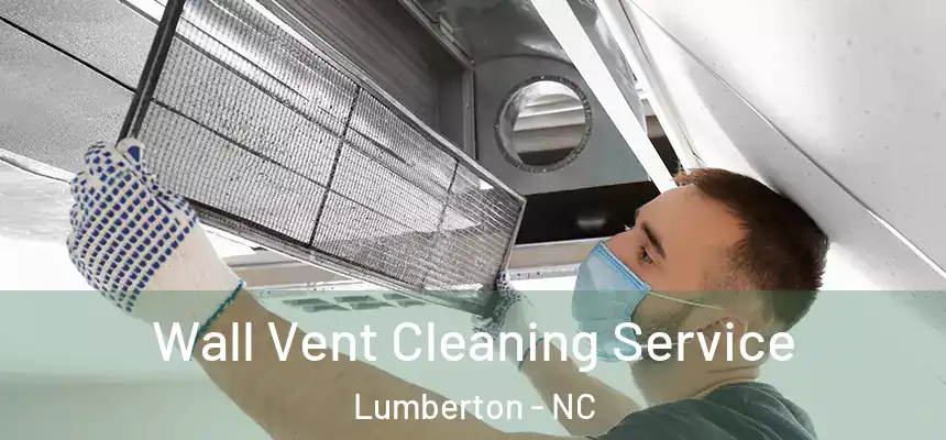  Wall Vent Cleaning Service Lumberton - NC