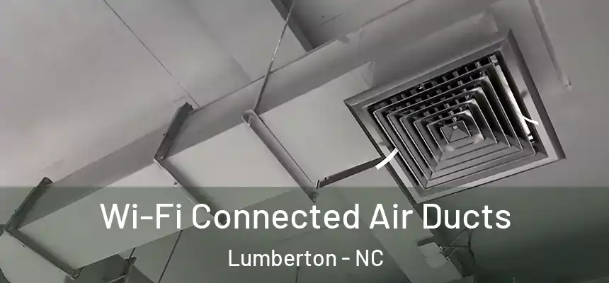  Wi-Fi Connected Air Ducts Lumberton - NC